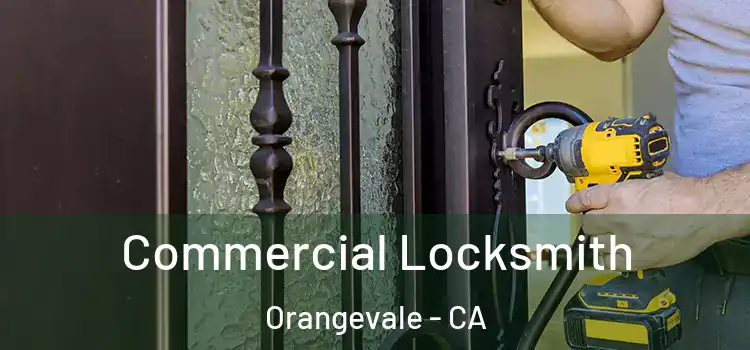 Commercial Locksmith Orangevale - CA
