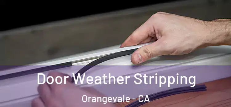 Door Weather Stripping Orangevale - CA