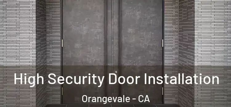  High Security Door Installation Orangevale - CA