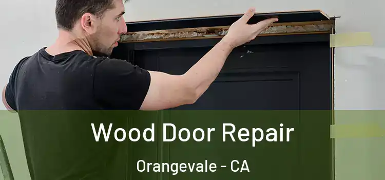  Wood Door Repair Orangevale - CA